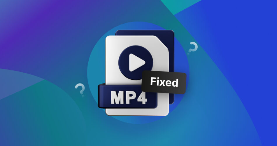 Fix Corrupted MP4 Video Files