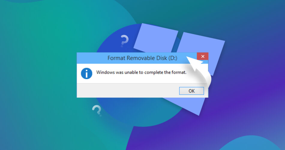 Windows Was Unable to Complete the Format